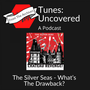 From The Archives – The Silver Seas – What’s The Drawback? From The Archives – The Silver Seas – What’s The Drawback?