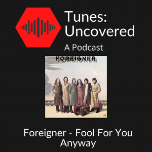 Foreigner – Fool For You Anyway episode artwork